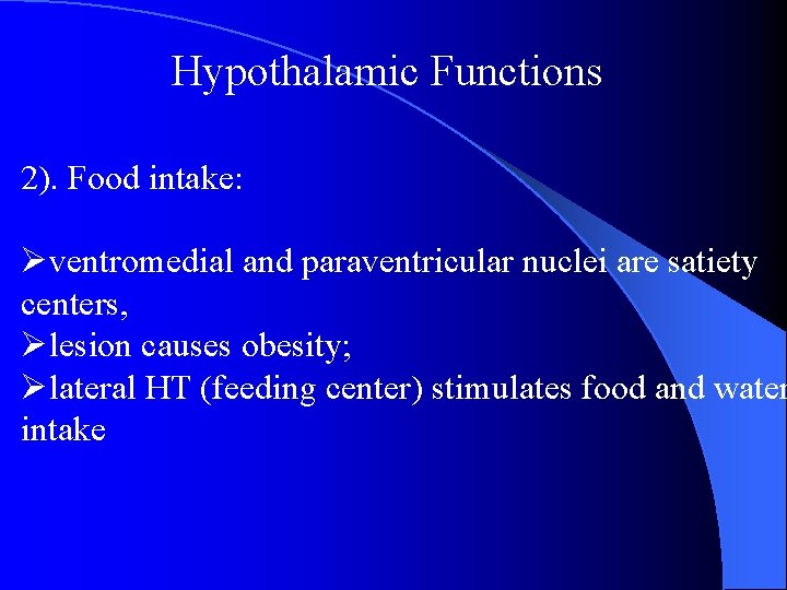 Hypothalamic Functions 2). Food intake: Øventromedial and paraventricular nuclei are satiety centers, Ølesion causes