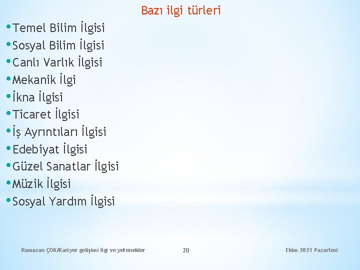 Bazı ilgi türleri • Temel Bilim İlgisi • Sosyal Bilim İlgisi • Canlı Varlık