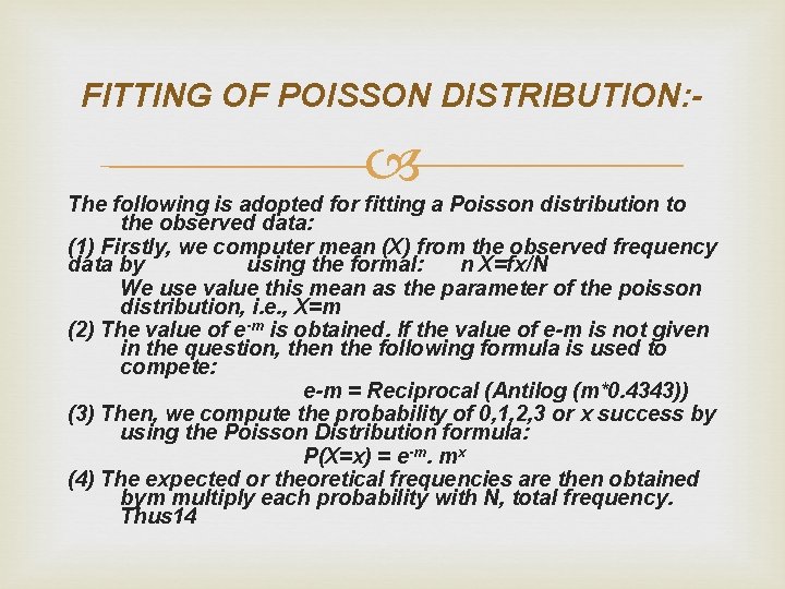 FITTING OF POISSON DISTRIBUTION: - The following is adopted for fitting a Poisson distribution
