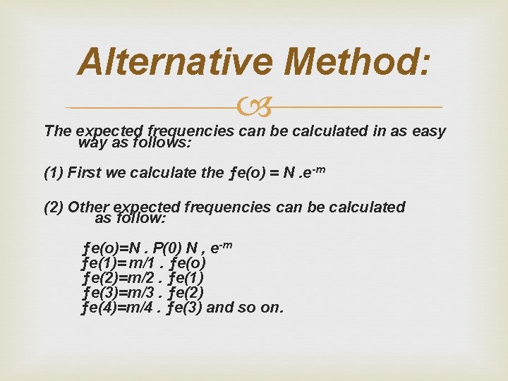 Alternative Method: The expected frequencies can be calculated in as easy way as follows: