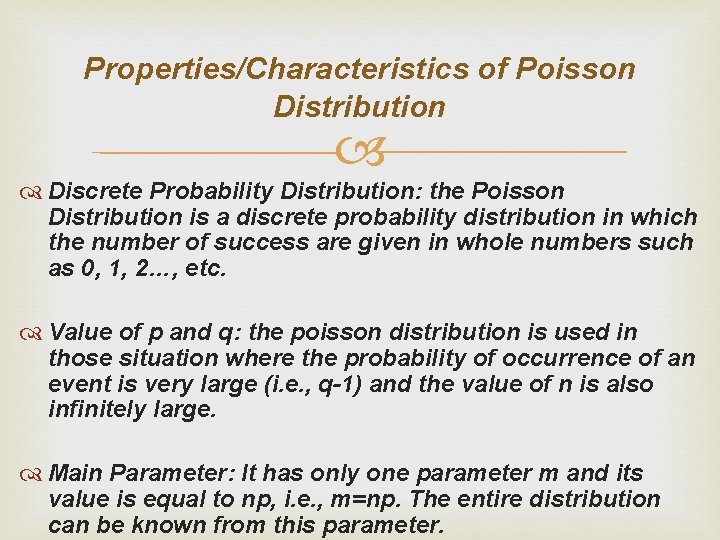 Properties/Characteristics of Poisson Distribution Discrete Probability Distribution: the Poisson Distribution is a discrete probability