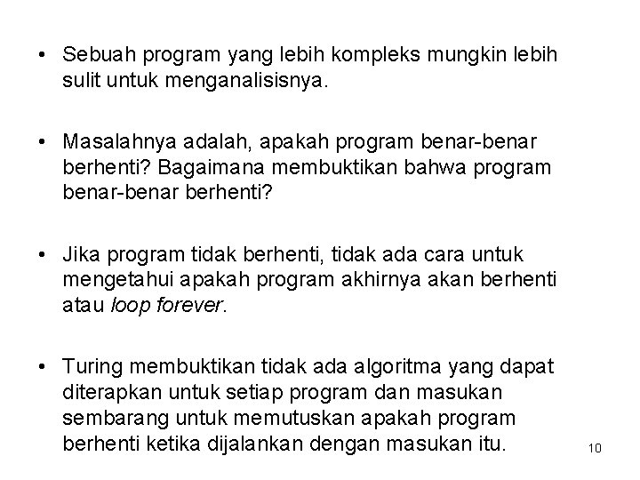  • Sebuah program yang lebih kompleks mungkin lebih sulit untuk menganalisisnya. • Masalahnya