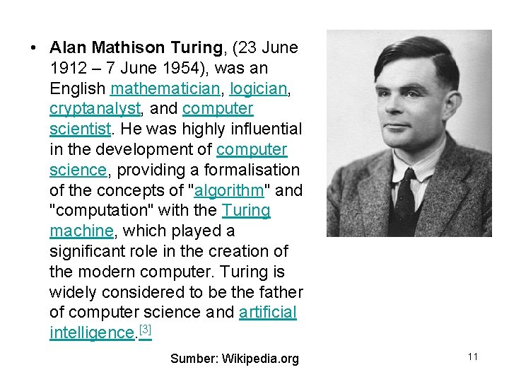  • Alan Mathison Turing, (23 June 1912 – 7 June 1954), was an