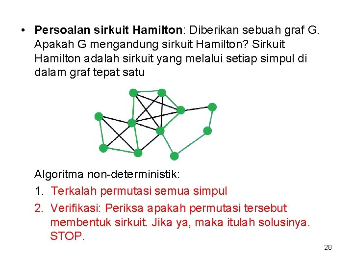  • Persoalan sirkuit Hamilton: Diberikan sebuah graf G. Apakah G mengandung sirkuit Hamilton?