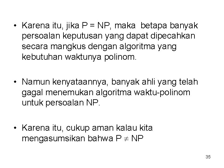  • Karena itu, jika P = NP, maka betapa banyak persoalan keputusan yang