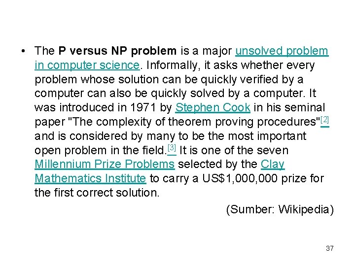  • The P versus NP problem is a major unsolved problem in computer