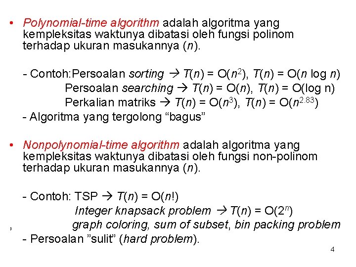  • Polynomial-time algorithm adalah algoritma yang kempleksitas waktunya dibatasi oleh fungsi polinom terhadap