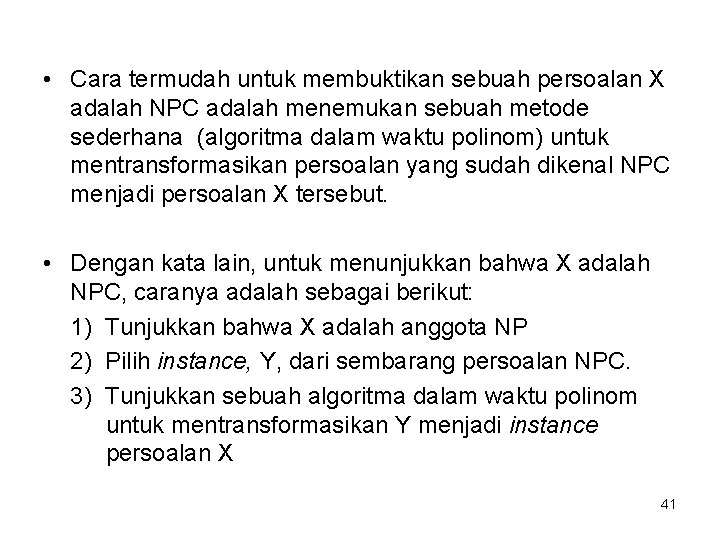  • Cara termudah untuk membuktikan sebuah persoalan X adalah NPC adalah menemukan sebuah