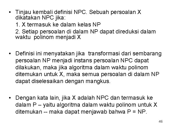  • Tinjau kembali definisi NPC. Sebuah persoalan X dikatakan NPC jika: 1. X