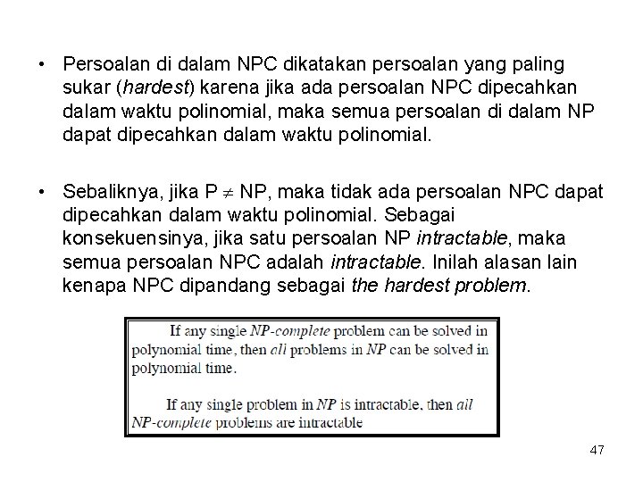  • Persoalan di dalam NPC dikatakan persoalan yang paling sukar (hardest) karena jika