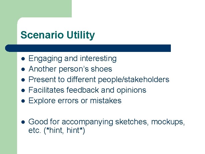 Scenario Utility l l l Engaging and interesting Another person’s shoes Present to different