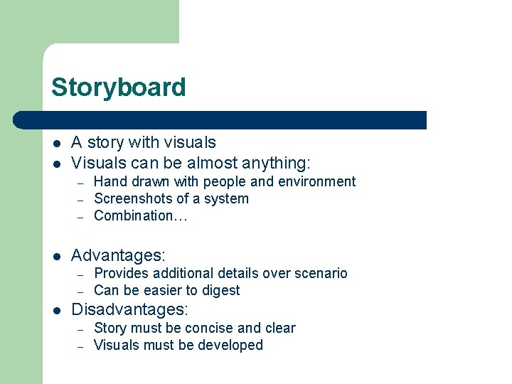 Storyboard l l A story with visuals Visuals can be almost anything: – –