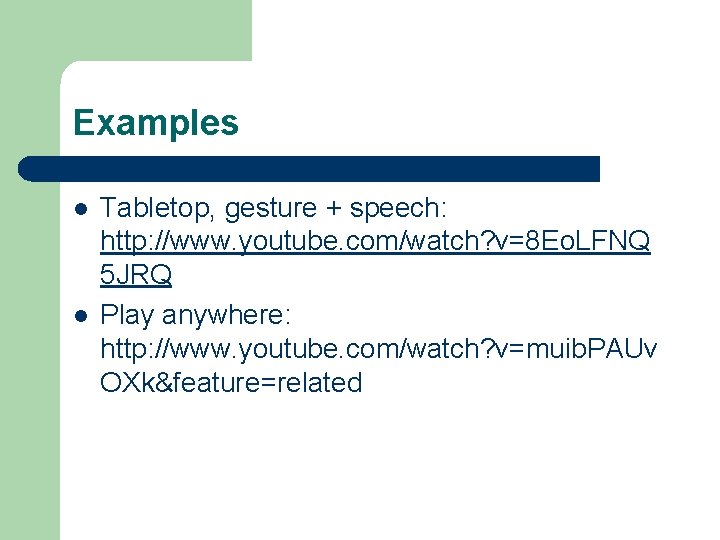 Examples l l Tabletop, gesture + speech: http: //www. youtube. com/watch? v=8 Eo. LFNQ