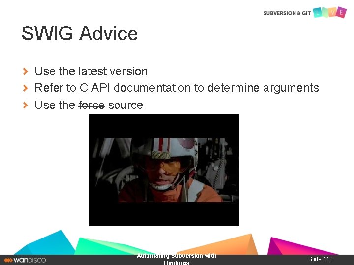SWIG Advice Use the latest version Refer to C API documentation to determine arguments
