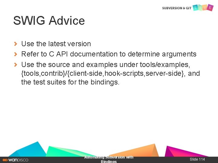 SWIG Advice Use the latest version Refer to C API documentation to determine arguments