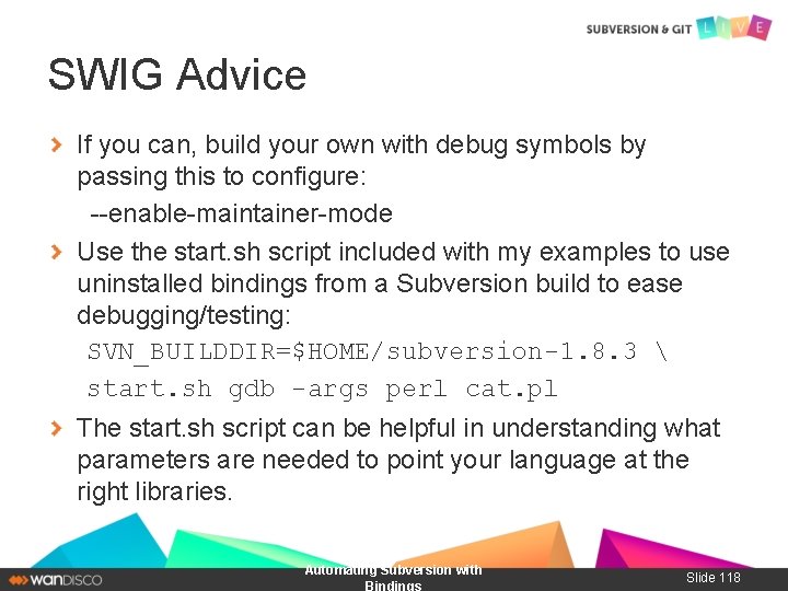 SWIG Advice If you can, build your own with debug symbols by passing this