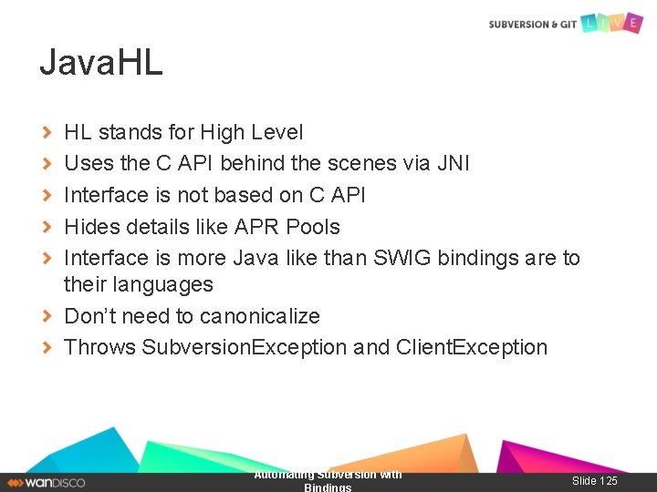 Java. HL HL stands for High Level Uses the C API behind the scenes