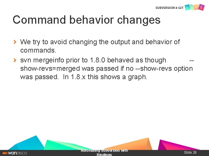 Command behavior changes We try to avoid changing the output and behavior of commands.