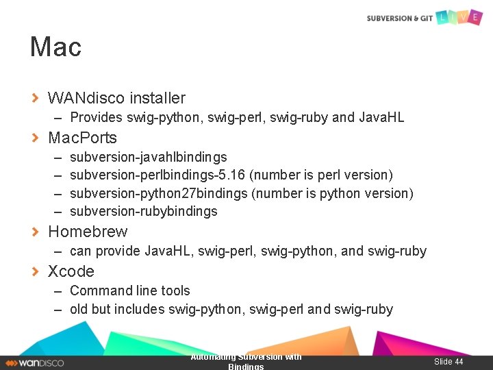 Mac WANdisco installer – Provides swig-python, swig-perl, swig-ruby and Java. HL Mac. Ports –