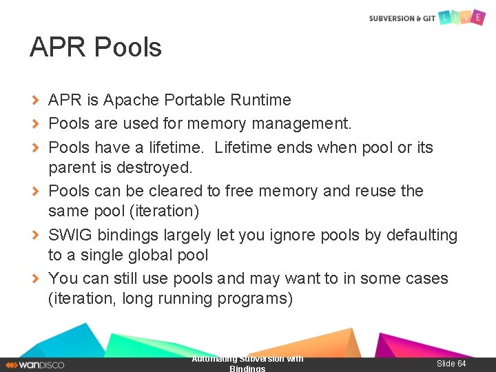 APR Pools APR is Apache Portable Runtime Pools are used for memory management. Pools