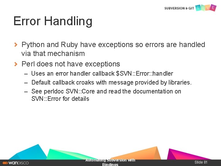 Error Handling Python and Ruby have exceptions so errors are handled via that mechanism