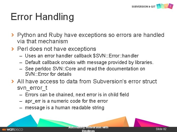 Error Handling Python and Ruby have exceptions so errors are handled via that mechanism