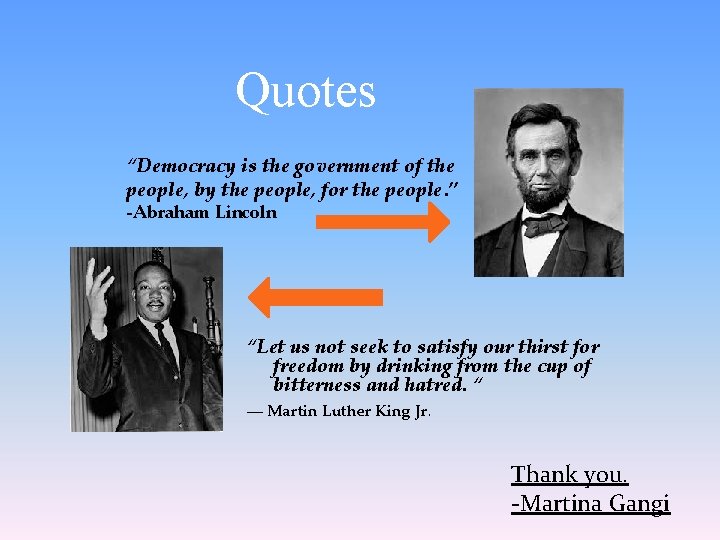Quotes “Democracy is the government of the people, by the people, for the people.