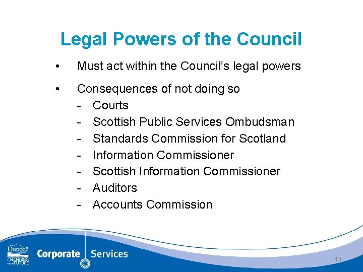 Legal Powers of the Council • Must act within the Council’s legal powers •