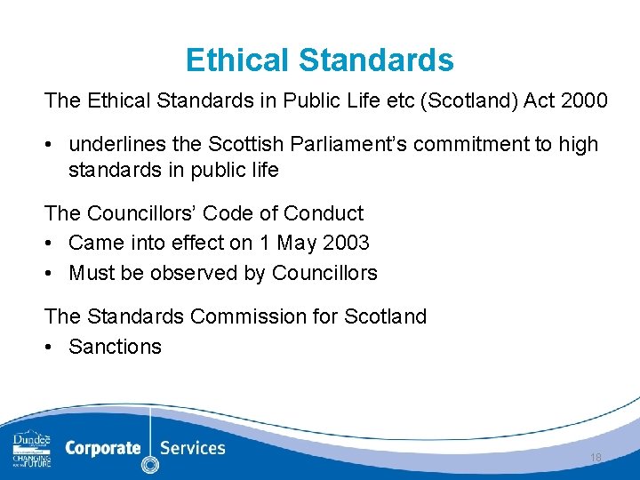 Ethical Standards The Ethical Standards in Public Life etc (Scotland) Act 2000 • underlines