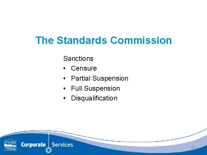 The Standards Commission Sanctions • Censure • Partial Suspension • Full Suspension • Disqualification