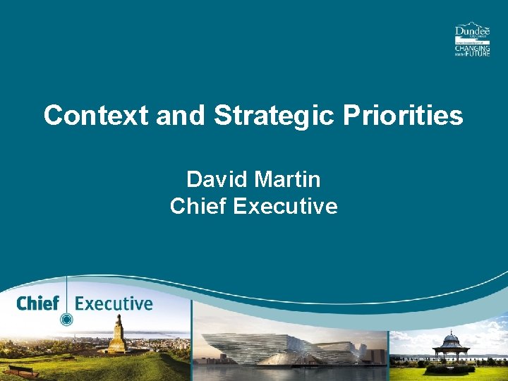 Context and Strategic Priorities David Martin Chief Executive 3 
