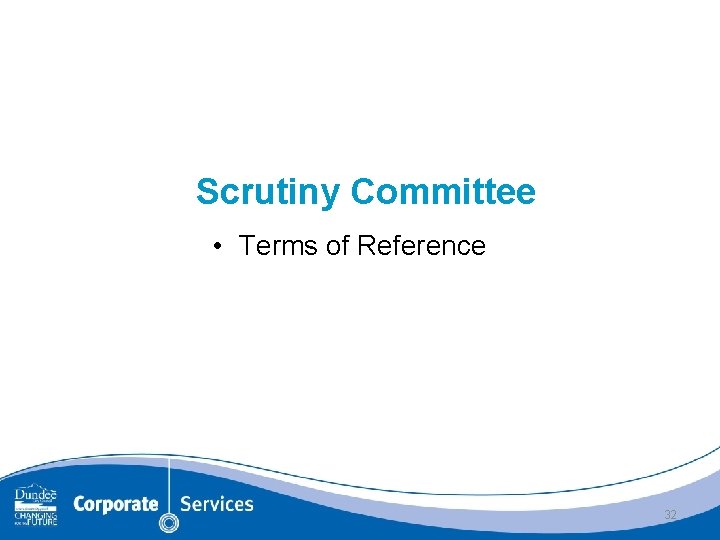 Scrutiny Committee • Terms of Reference 32 