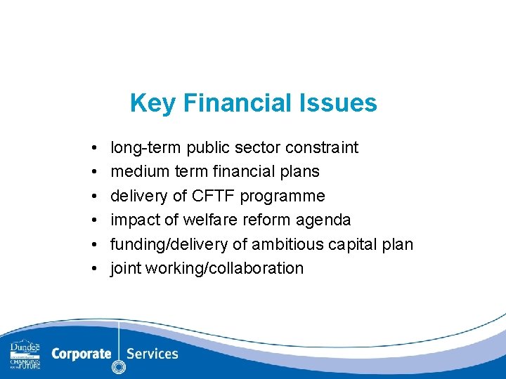 Key Financial Issues • • • long-term public sector constraint medium term financial plans