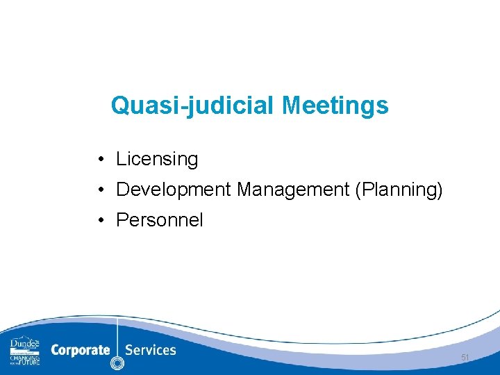Quasi-judicial Meetings • Licensing • Development Management (Planning) • Personnel 51 