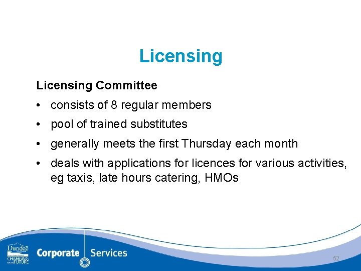 Licensing Committee • consists of 8 regular members • pool of trained substitutes •