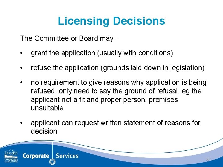 Licensing Decisions The Committee or Board may - • grant the application (usually with