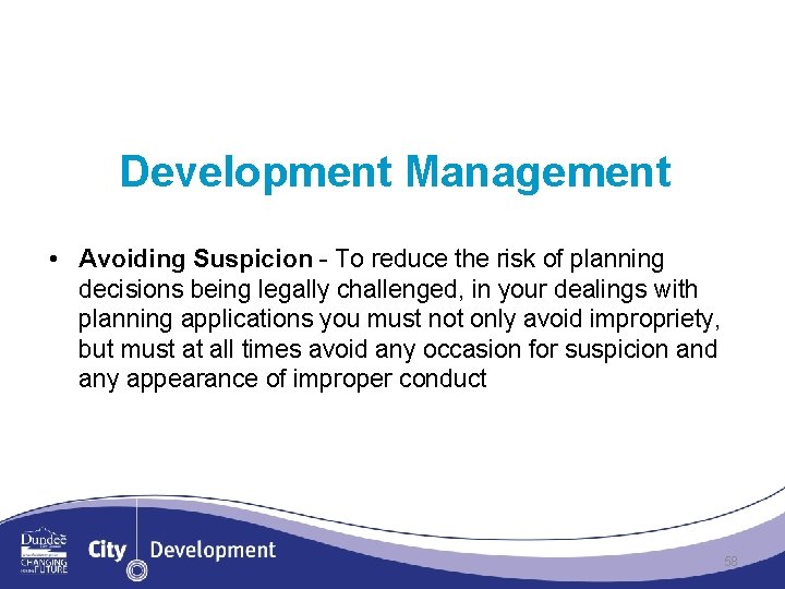 Development Management • Avoiding Suspicion - To reduce the risk of planning decisions being