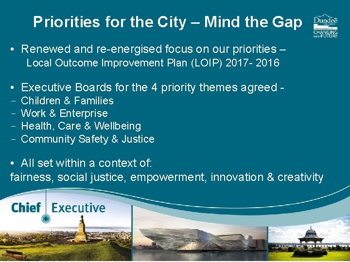 Priorities for the City – Mind the Gap • Renewed and re-energised focus on