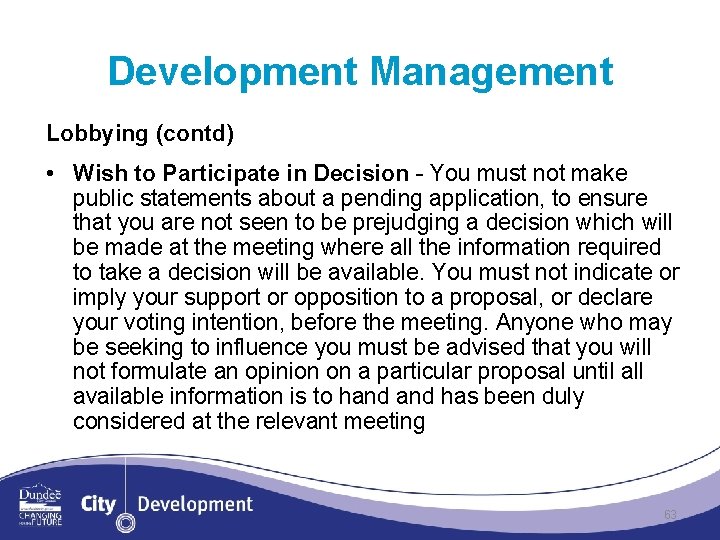 Development Management Lobbying (contd) • Wish to Participate in Decision - You must not