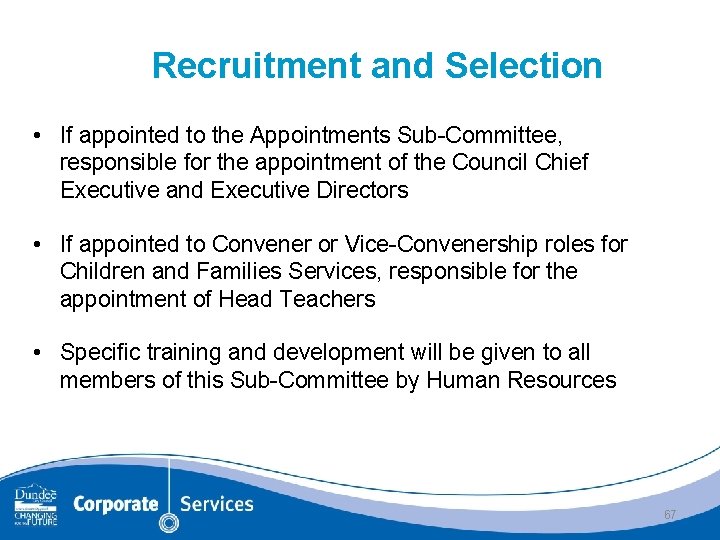 Recruitment and Selection • If appointed to the Appointments Sub-Committee, responsible for the appointment