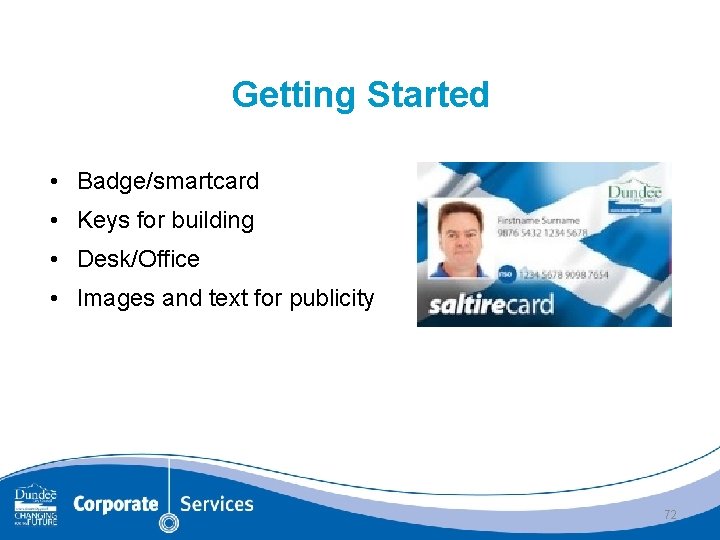 Getting Started • Badge/smartcard • Keys for building • Desk/Office • Images and text