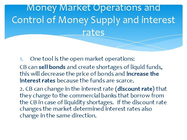 Money Market Operations and Control of Money Supply and interest rates 1. One tool