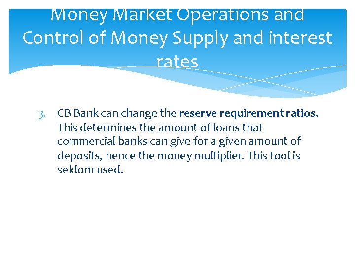 Money Market Operations and Control of Money Supply and interest rates 3. CB Bank