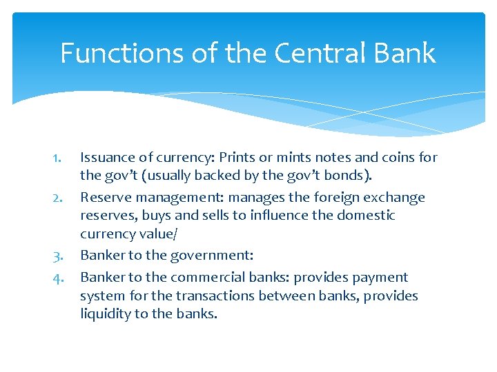 Functions of the Central Bank 1. 2. 3. 4. Issuance of currency: Prints or