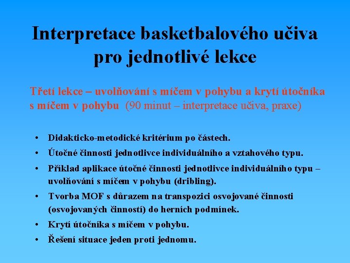 Interpretace basketbalového učiva pro jednotlivé lekce Třetí lekce – uvolňování s míčem v pohybu