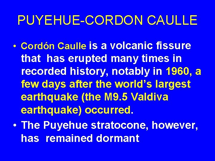 PUYEHUE-CORDON CAULLE • Cordón Caulle is a volcanic fissure that has erupted many times