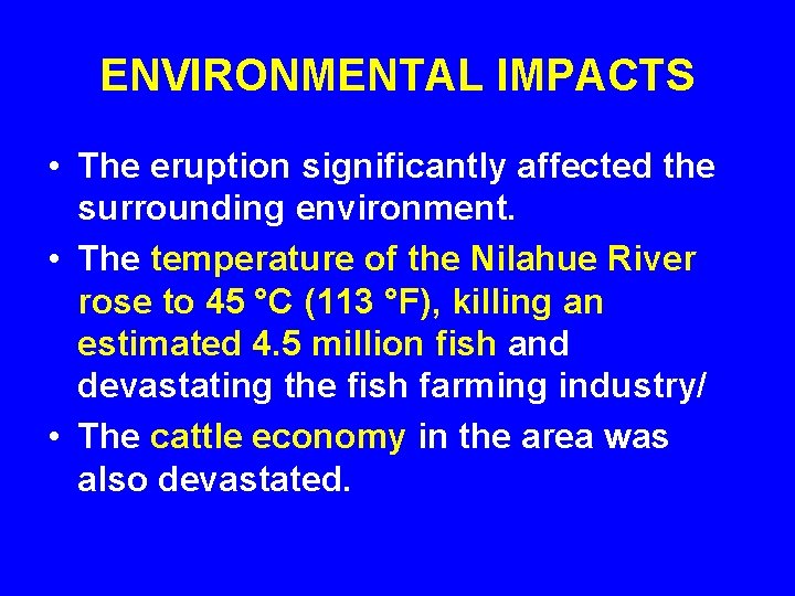 ENVIRONMENTAL IMPACTS • The eruption significantly affected the surrounding environment. • The temperature of