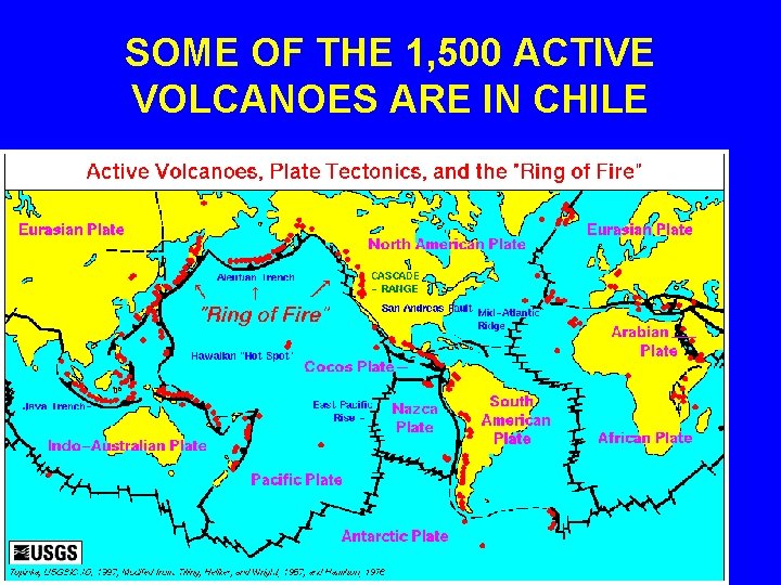 SOME OF THE 1, 500 ACTIVE VOLCANOES ARE IN CHILE 