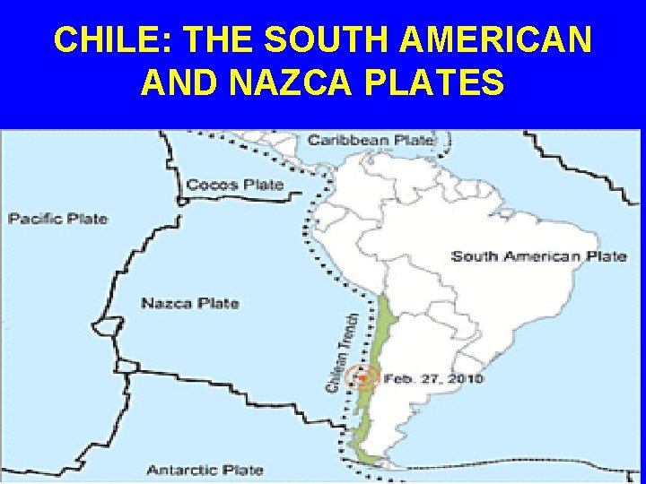 CHILE: THE SOUTH AMERICAN AND NAZCA PLATES 