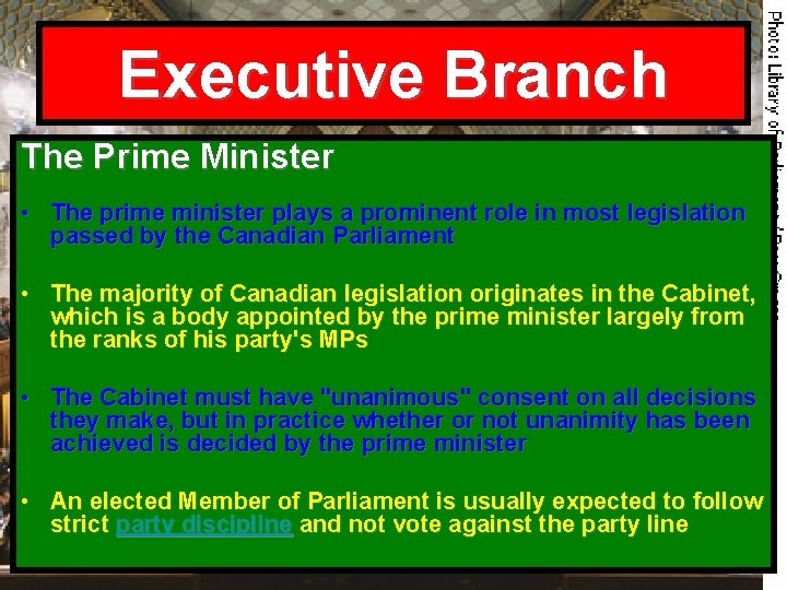 Executive Branch The Prime Minister • The prime minister plays a prominent role in